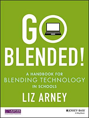 Go Blended!: A Handbook For Blending Technology In Schools-..