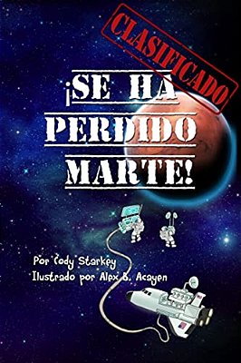 Clasificado: ¡Se Ha Perdido Marte!-..