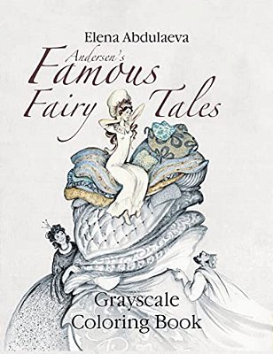 Andersen's Famous Fairy Tales Grayscale Coloring Book: Creative Art Therapy & Stress Relief For Adults-..
