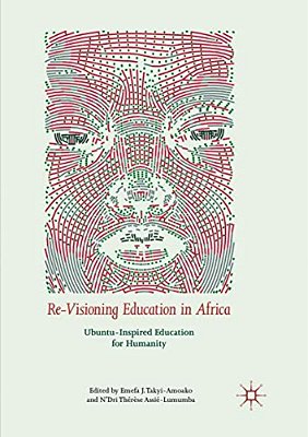 Re-Visioning Education In Africa: Ubuntu-Inspired Education For Humanity-..