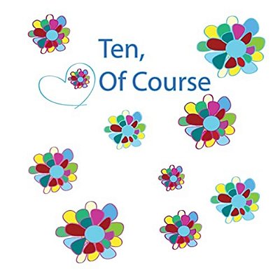 Ten, Of Course-..