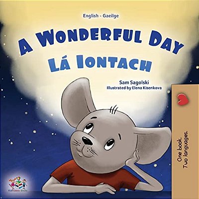 A Wonderful Day (English Irish Bilingual Children's Book)-..