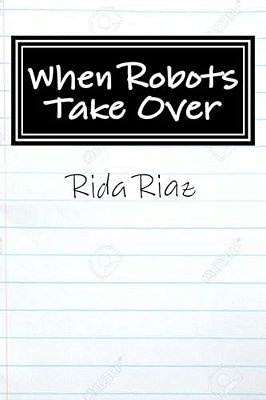 When Robots Take Over: A Book That Inspires US All-..