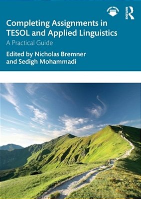 Completing Assignments In Tesol And Applied Linguistics: A Practical Guide-..