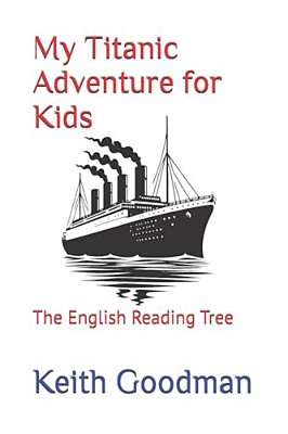 My Titanic Adventure For Kids: The English Reading Tree-..