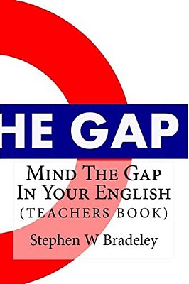 Mind The Gap In Your English: Learn English Quickly & Efficiently (Teachers Book)-..