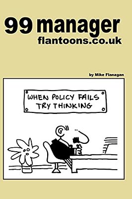 99 Manager Flantoons. Co. UK: 99 Great And Funny Cartoons About Managers-..