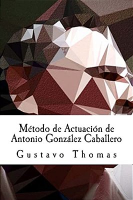 Método De Actuación De Antonio González Caballero-..
