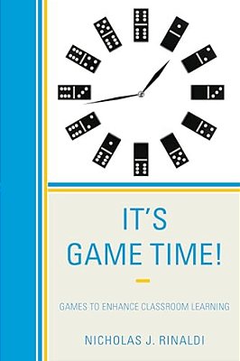 It's Game Time!: Games To Enhance Classroom Learning-..