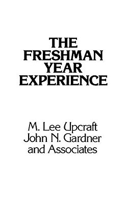 The Freshman Year Experience: Helping Students Survive And Succeed In College-..