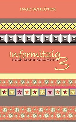 Informitzig 3 - Noch Mehr Kolumnen-..