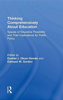 Thinking Comprehensively About Education: Spaces Of Educative Possibility And Their Implications For Public Policy-..