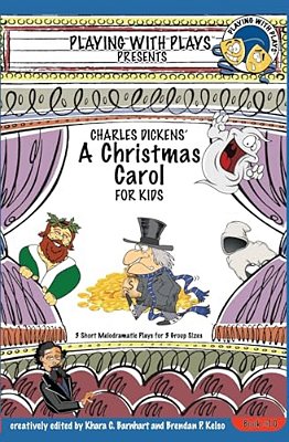 Charles Dickens' A Christmas Carol For Kids: 3 Short Melodramatic Plays For 3 Group Sizes-..