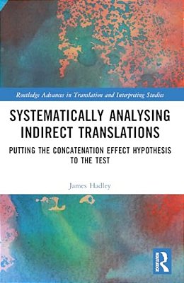 Systematically Analysing Indirect Translations: Putting The Concatenation Effect Hypothesis To The Test-..