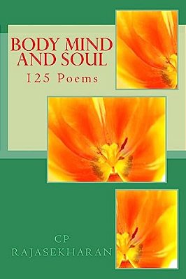Body Mind And Soul: 125 Poems-..
