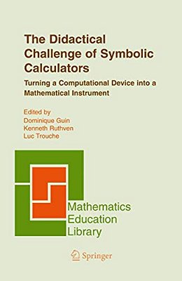 The Didactical Challenge Of Symbolic Calculators: Turning A Computational Device Into A Mathematical Instrument-..