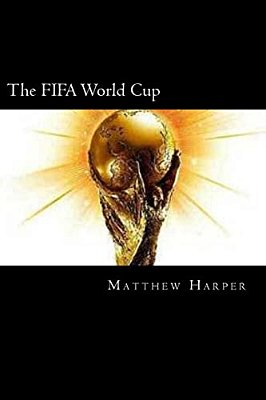 The Fifa World Cup: A Fascinating Book Containing World Cup Facts, Trivia, Images & Memory Recall Quiz: Suitable For Adults & Children-..