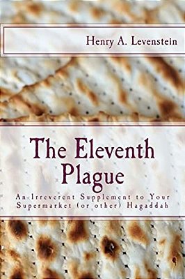 The Eleventh Plague: An Irreverent Supplement To Your Supermarket Hagaddah-..