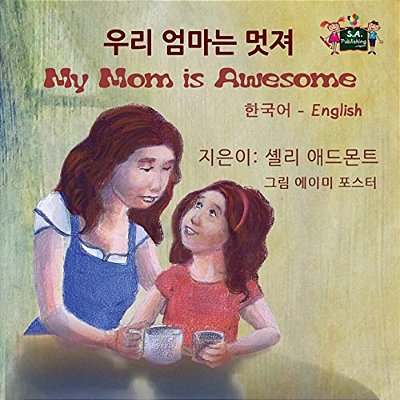 My Mom Is Awesome: Korean English Bilingual Edition-..