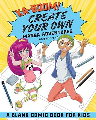 Ka-Boom! Create Your Own Manga Adventures: Blank Comic Book For Kids-..