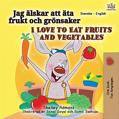 I Love To Eat Fruits And Vegetables (Swedish English Bilingual Book For Kids)-..