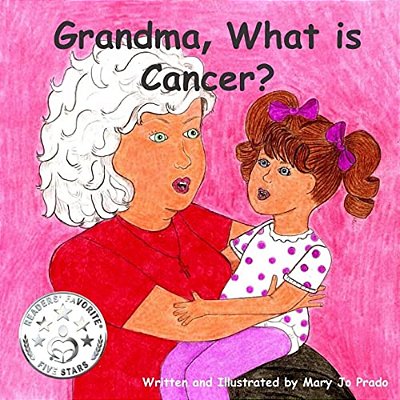 Grandma, What Is Cancer?-..