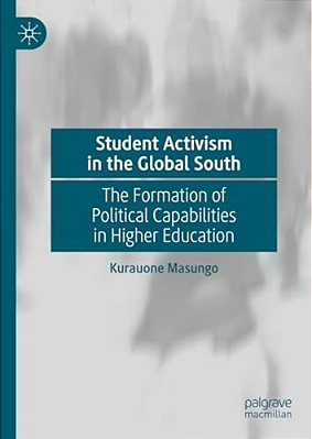 Student Activism In The Global South: The Formation Of Political Capabilities In Higher Education-..