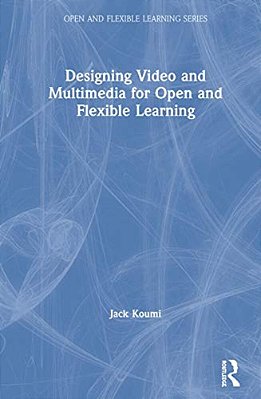 Designing Video And Multimedia For Open And Flexible Learning-..