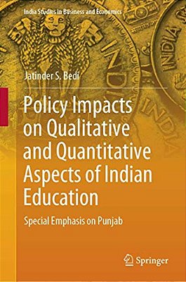 Policy Impacts On Qualitative And Quantitative Aspects Of Indian Education: Special Emphasis On Punjab-..