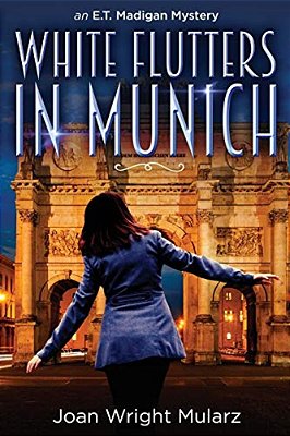 White Flutters In Munich: An E. T. Madigan Mystery-..