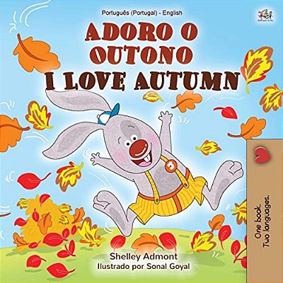 I Love Autumn (Portuguese English Bilingual Book For Kids - Portugal): Portuguese Portugal-..