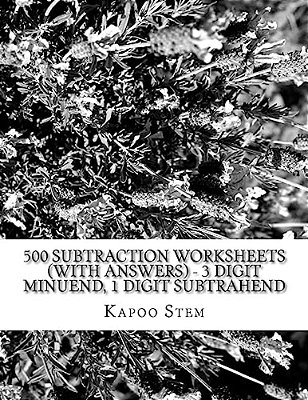 500 Subtraction Worksheets (With Answers) - 3 Digit Minuend, 1 Digit Subtrahend: Maths Practice Workbook-..