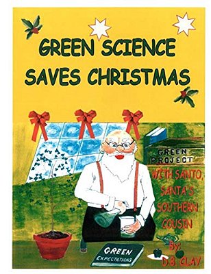 Green Science Saves Christmas: With Santo, Santa's Southern Cousin-..