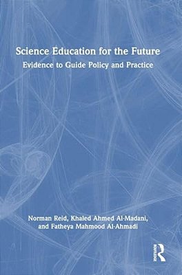 Science Education For The Future: Evidence To Guide Policy And Practice-..