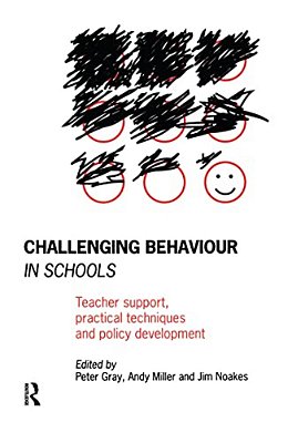 Challenging Behaviour In Schools: Teacher Support, Practical Techniques And Policy Development-..