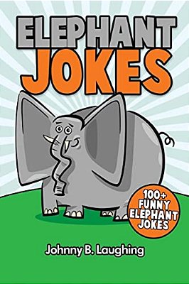 Elephant Jokes: 100+ Funny Elephant Jokes-..