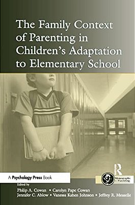 The Family Context Of Parenting In Children's Adaptation To Elementary School-..