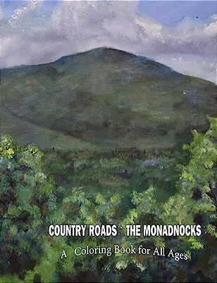 Country Roads The Monadnocks: A Coloring Book For All Ages-..