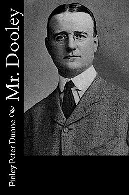 Mr. Dooley: In The Hearts Of His Countrymen-..
