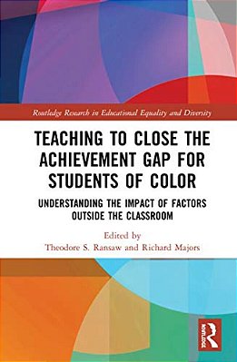 Teaching To Close The Achievement Gap For Students Of Color: Understanding The Impact Of Factors Outside The Classroom-..