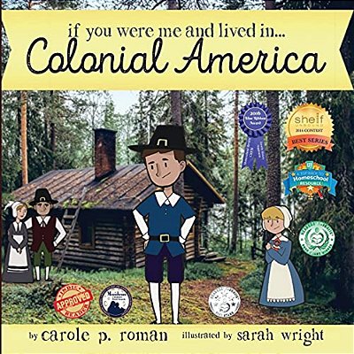 If You Were Me And Lived In... Colonial America: An Introduction To Civilizations Throughout Time-..