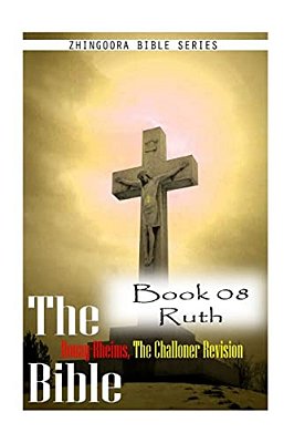 The Bible Douay-Rheims, The Challoner Revision Book 08 Ruth-..