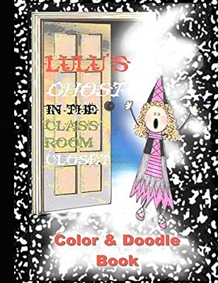 Lulu's Ghost In The Classroom Closet Color And Doodle Book-..