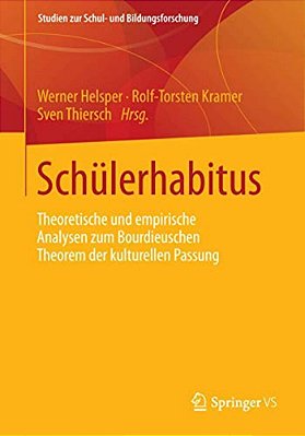 Schülerhabitus: Theoretische Und Empirische Analysen Zum Bourdieuschen Theorem Der Kulturellen Passung-..