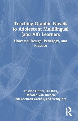 Teaching Graphic Novels To Adolescent Multilingual (And All) Learners: Universal Design, Pedagogy, And Practice-..