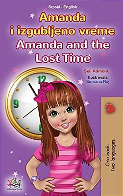 Amanda And The Lost Time (Serbian English Bilingual Book For Kids - Latin Alphabet)-..
