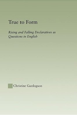 True To Form: Rising And Falling Declaratives As Questions In English-..