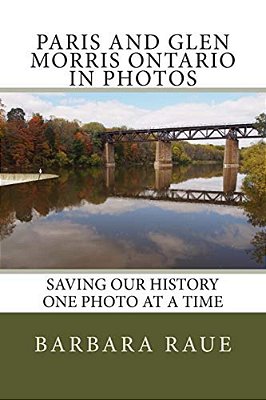 Paris And Glen Morris Ontario In Photos: Saving Our History One Photo At A Time-..