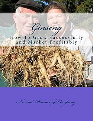 Ginseng: How To Grow Successfully And Market Profitably-..