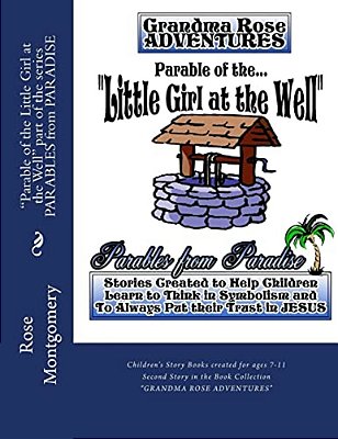 Parable Of The Little Girl At The Well: Fall Now Into The Hand Of The Lord For His Mercies Are Great-..